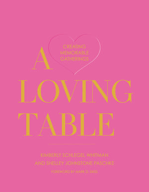 A Loving Table: Creating Memorable Gatherings-Blue Hand Home