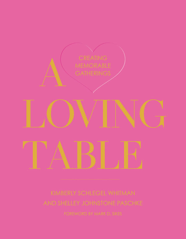 A Loving Table: Creating Memorable Gatherings-Blue Hand Home