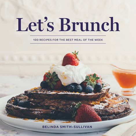 Let's Brunch: 100 Recipes for the Best Meal of the Week-Blue Hand Home