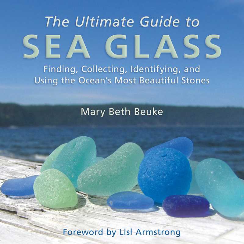 Ultimate Guide to Sea Glass by Mary Beth Beuke-Blue Hand Home